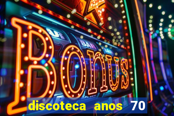 discoteca anos 70 80 90